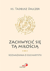 Zachwycić się tą Miłością