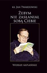 Żebym nie zasłaniał sobą Ciebie